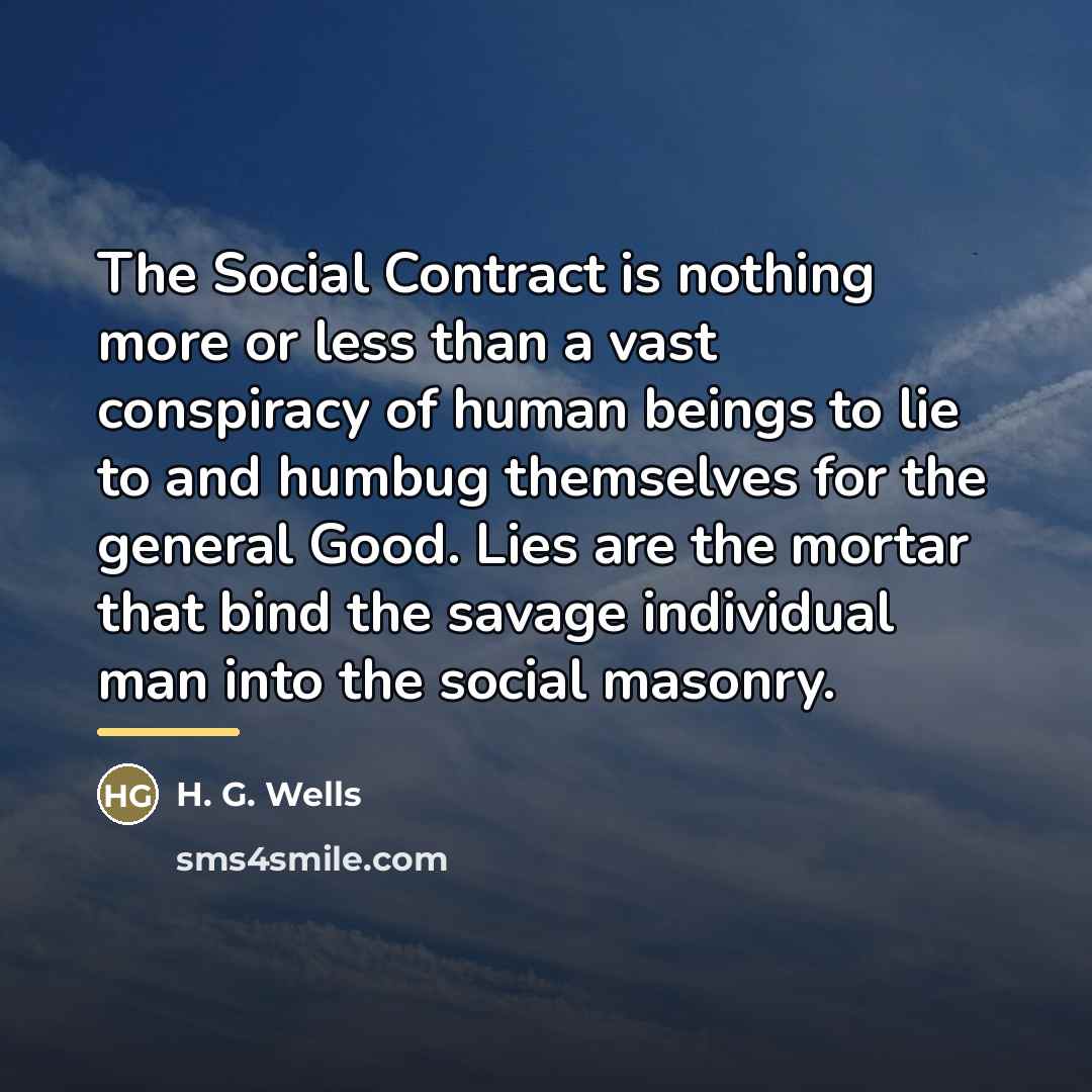 “The Social Contract is nothing more or less than a…” quote by H. G. Wells