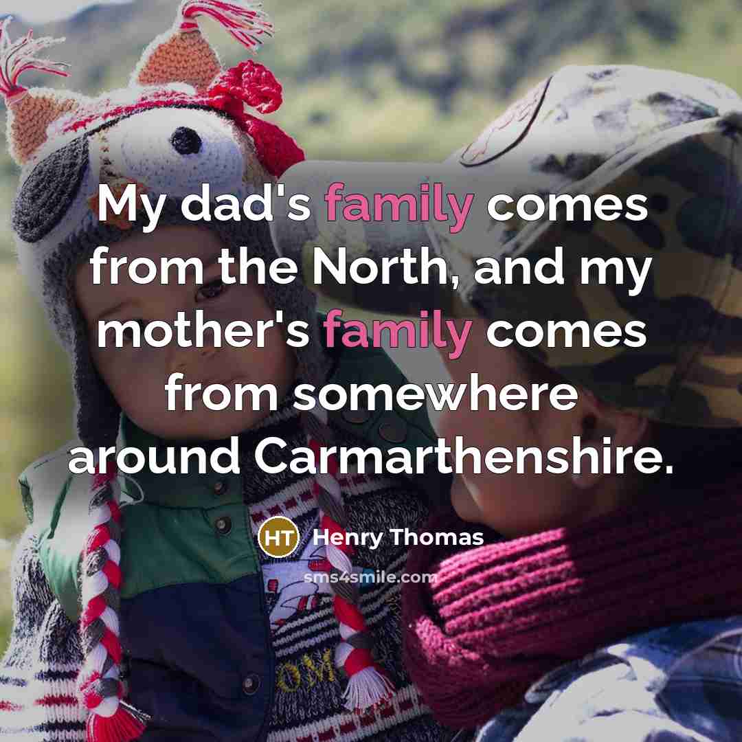 “My dad's family comes from the North, and my mother's…” quote by Henry Thomas
