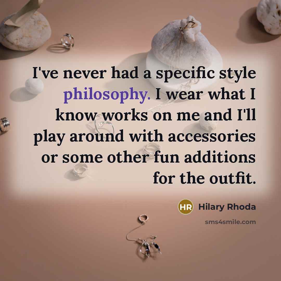 “I've never had a specific style philosophy. I wear what…” quote by Hilary Rhoda