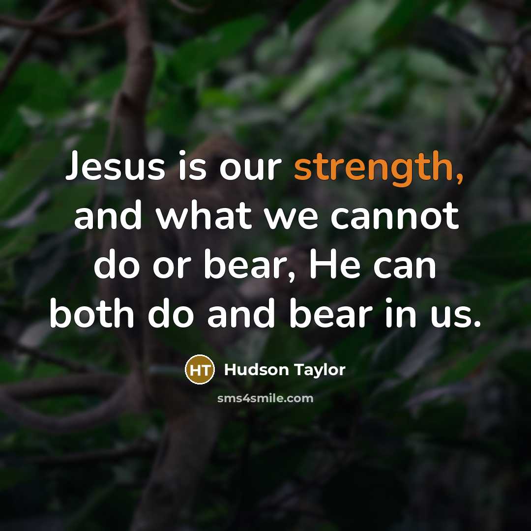“Jesus is our strength, and what we cannot do or…” quote by Hudson Taylor