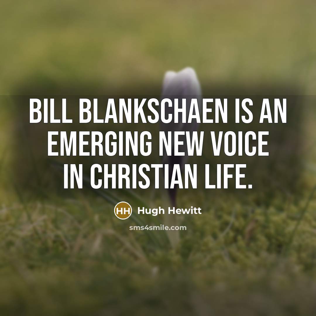 “Bill Blankschaen is an emerging new voice in Christian life.…” quote by Hugh Hewitt