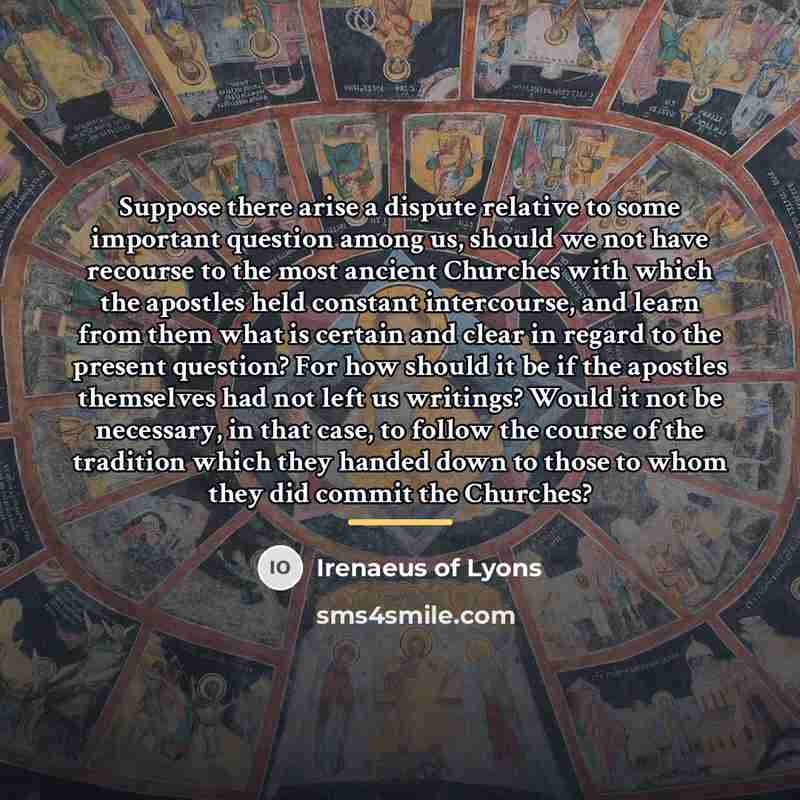 “Suppose there arise a dispute relative to some important question…” quote by Irenaeus of Lyons