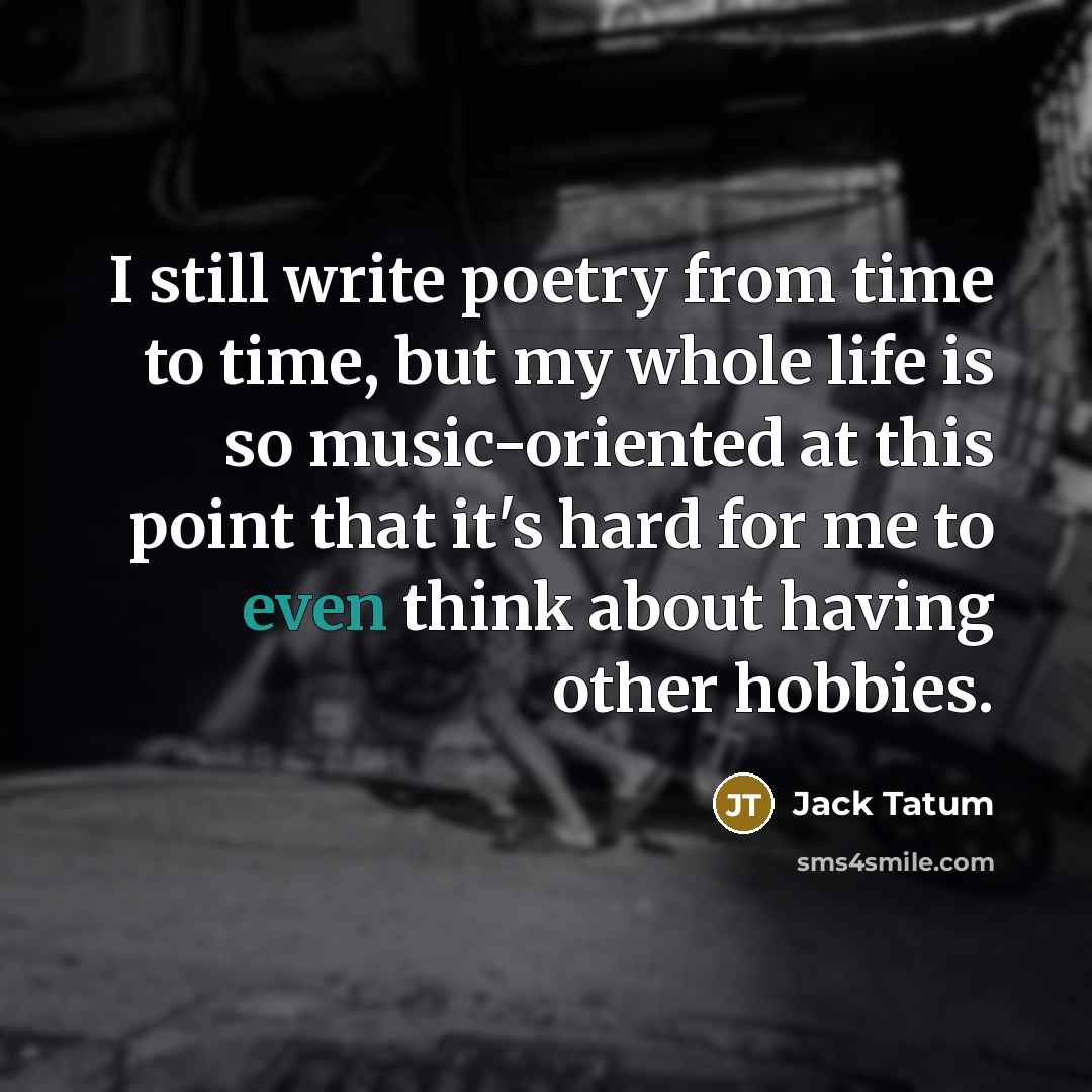 “I still write poetry from time to time, but my…” quote by Jack Tatum