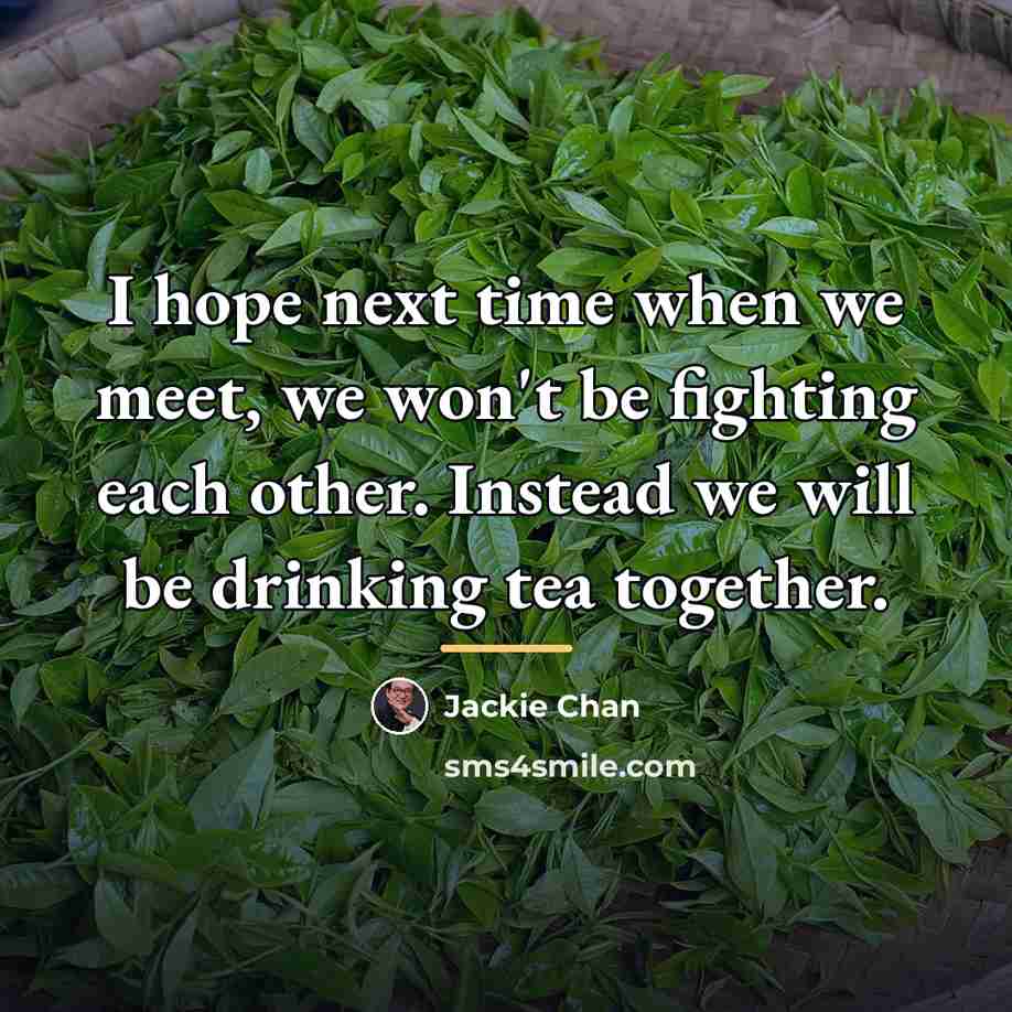 “I hope next time when we meet, we won't be…” quote by Jackie Chan