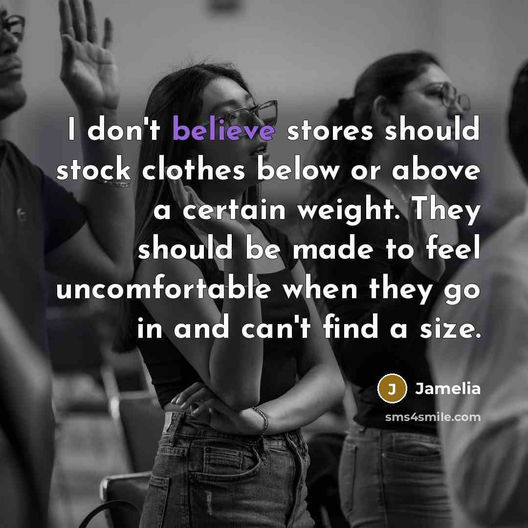“I don't believe stores should stock clothes below or above…” quote by Jamelia
