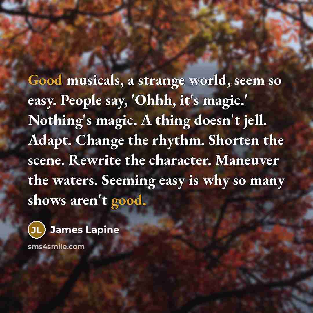 “Good musicals, a strange world, seem so easy. People say,…” quote by James Lapine