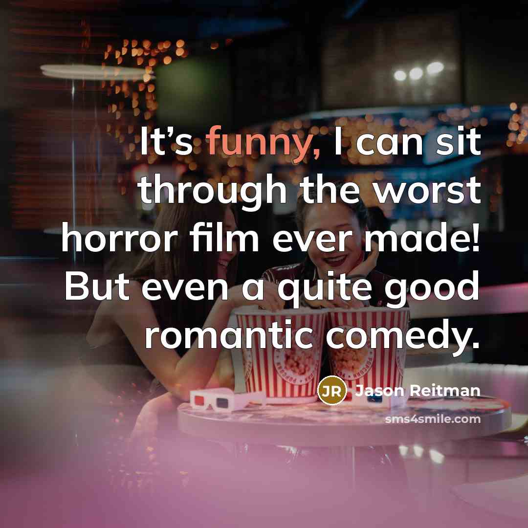 “It’s funny, I can sit through the worst horror film…” quote by Jason Reitman