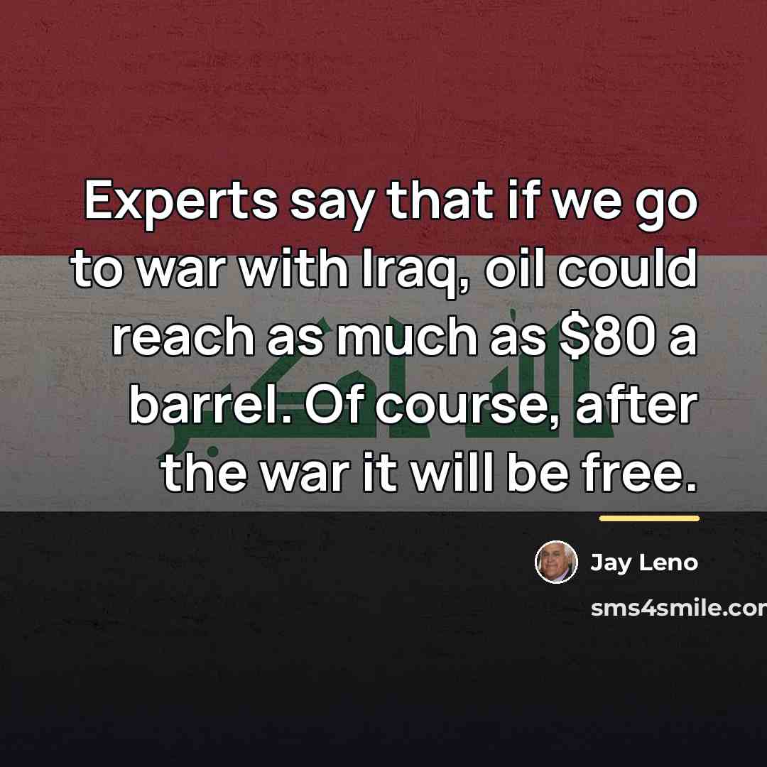 “Experts say that if we go to war with Iraq,…” quote by Jay Leno