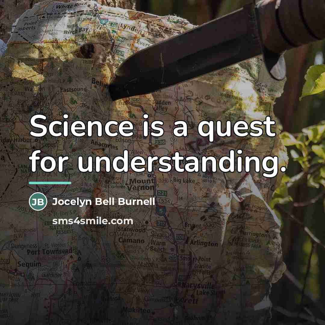 “Science is a quest for understanding.…” quote by Jocelyn Bell Burnell