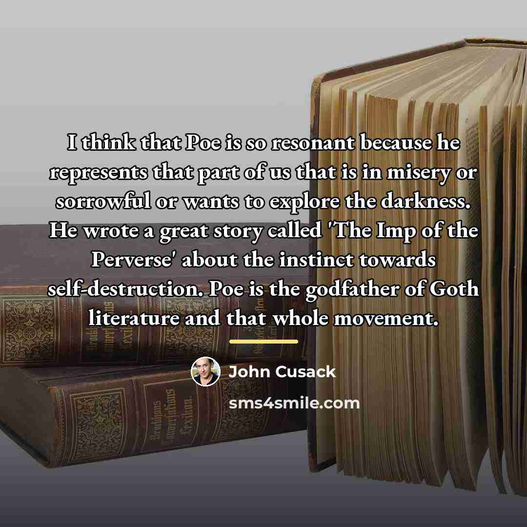 “I think that Poe is so resonant because he represents…” quote by John Cusack