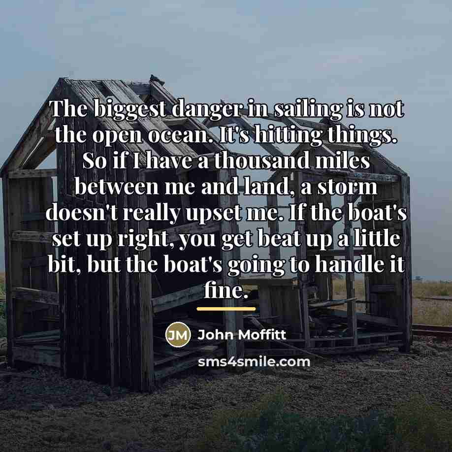 “The biggest danger in sailing is not the open ocean.…” quote by John Moffitt