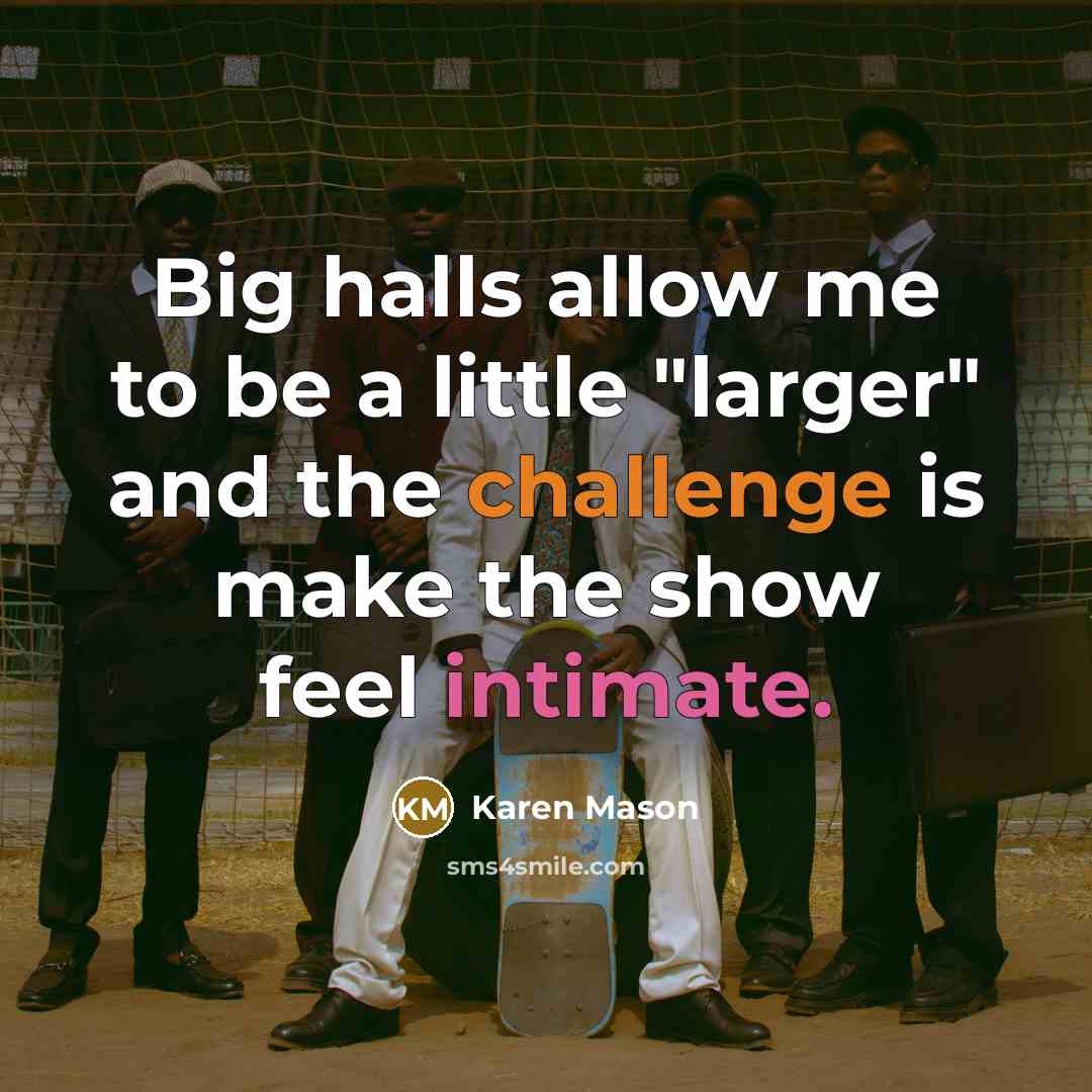 “Big halls allow me to be a little "larger" and…” quote by Karen Mason