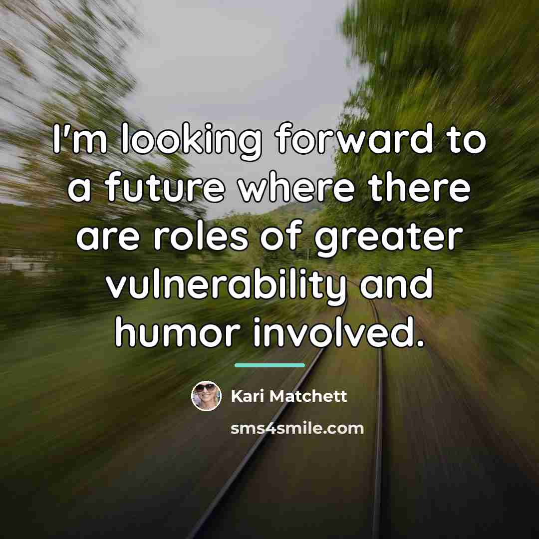 “I'm looking forward to a future where there are roles…” quote by Kari Matchett