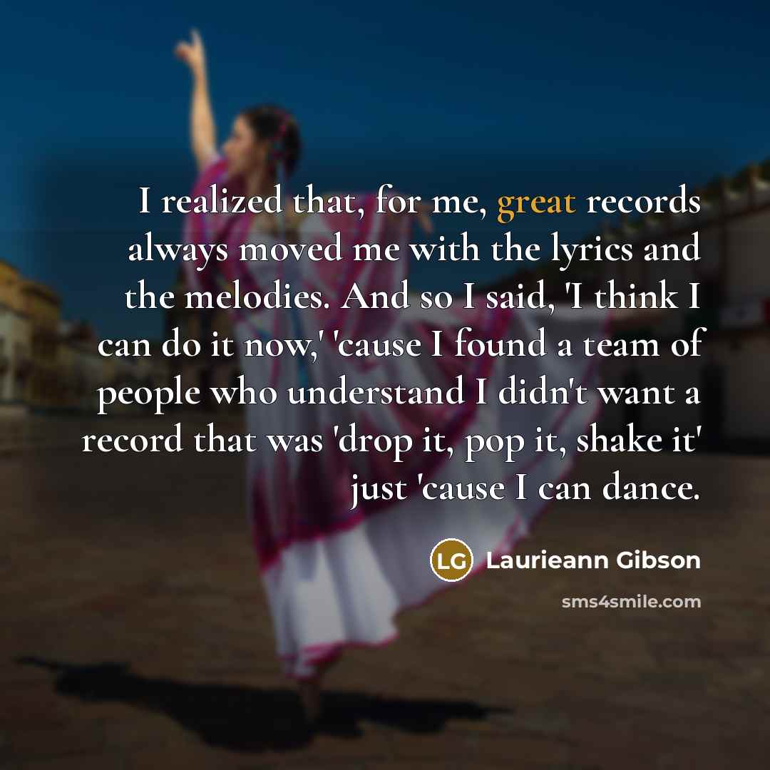 “I realized that, for me, great records always moved me…” quote by Laurieann Gibson