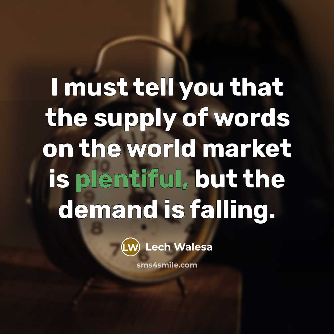 “I must tell you that the supply of words on…” quote by Lech Walesa