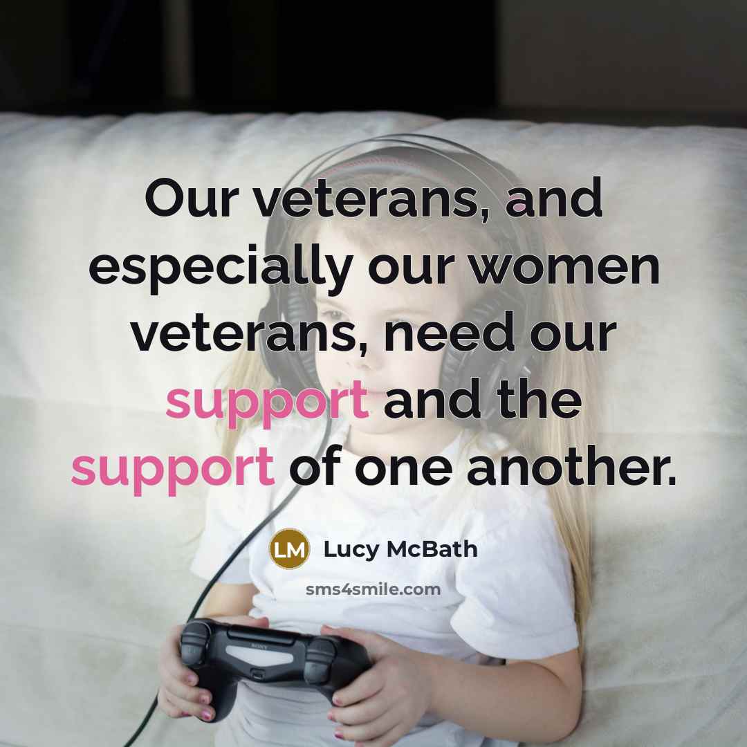 “Our veterans, and especially our women veterans, need our support…” quote by Lucy McBath