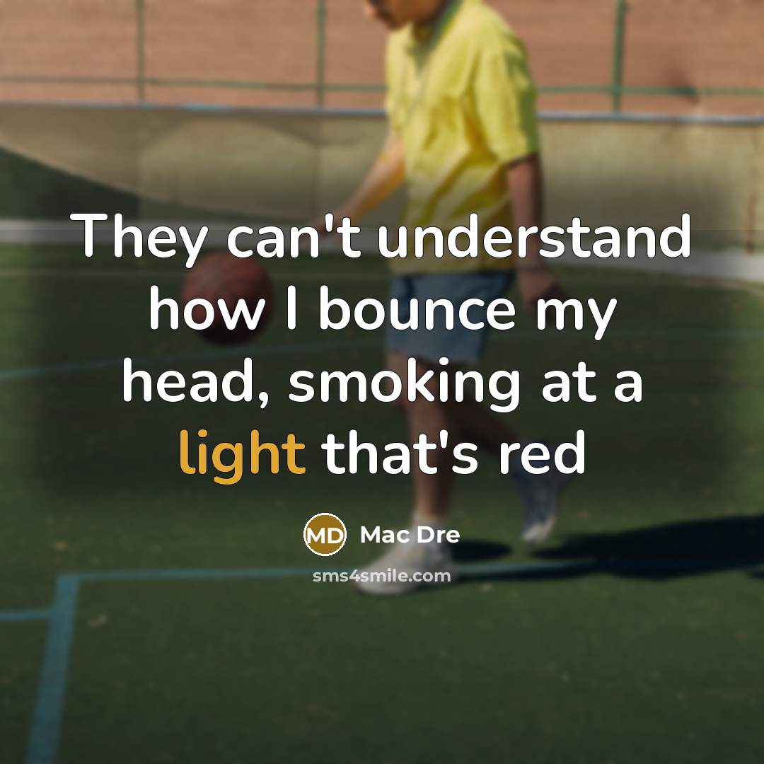 “They can't understand how I bounce my head, smoking at…” quote by Mac Dre