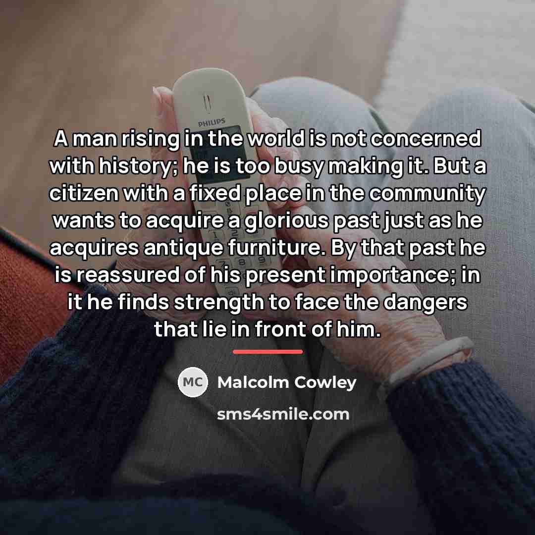 “A man rising in the world is not concerned with…” quote by Malcolm Cowley