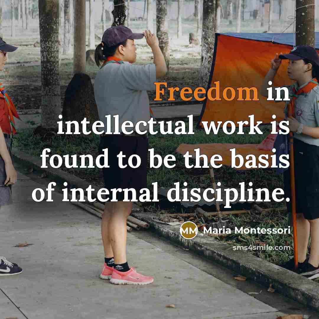 “Freedom in intellectual work is found to be the basis…” quote by Maria Montessori