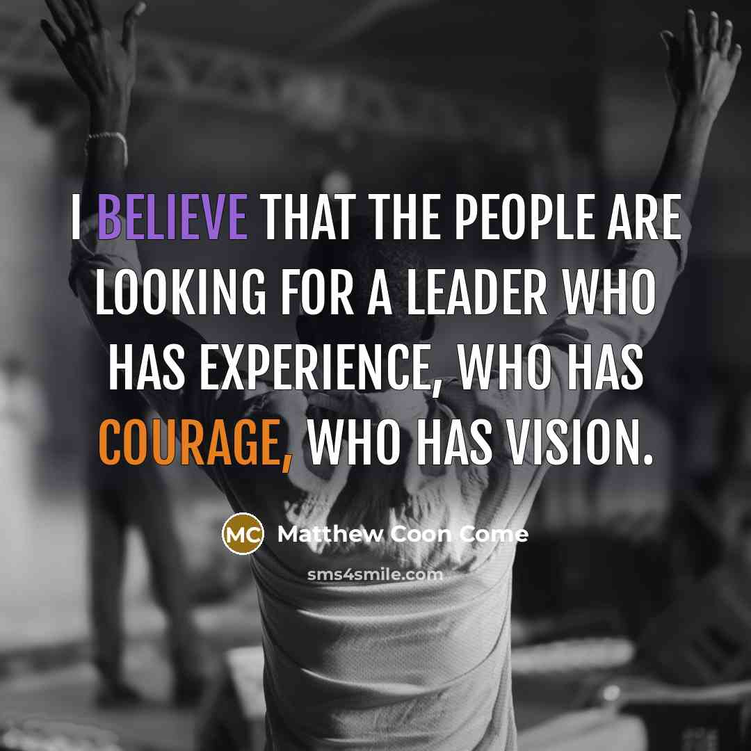 “I believe that the people are looking for a leader…” quote by Matthew Coon Come