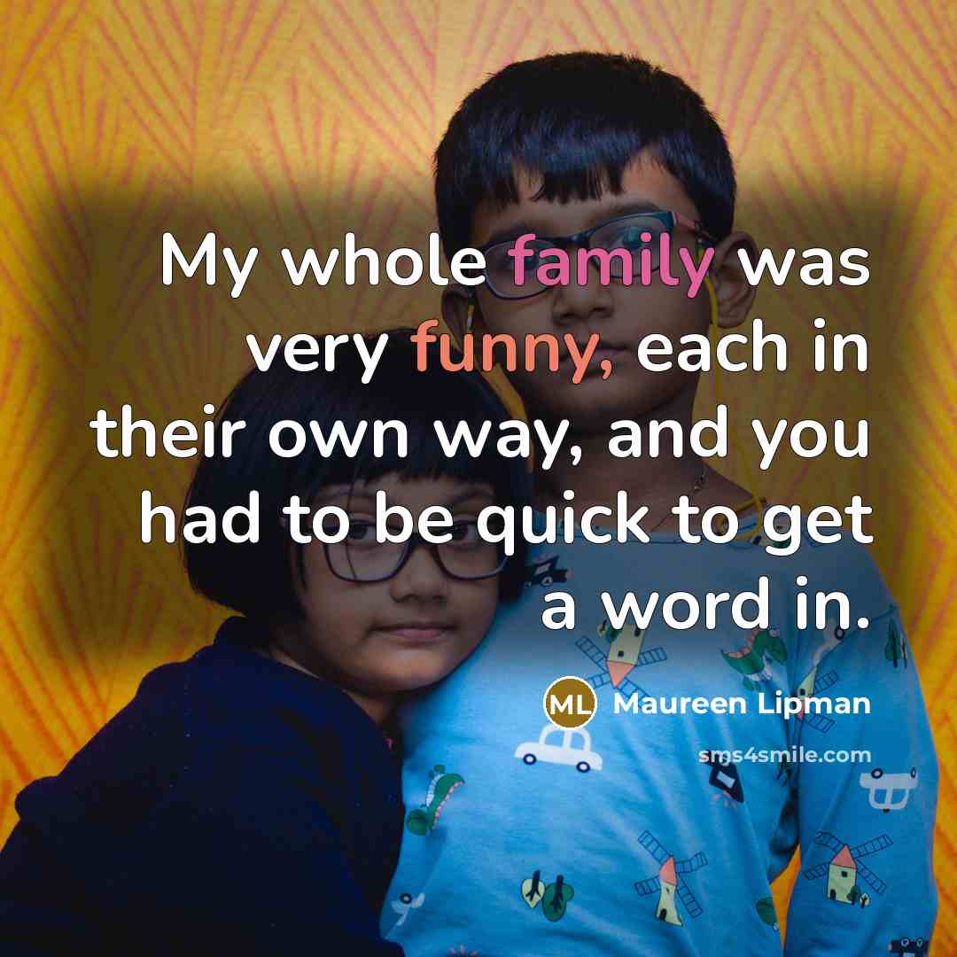 “My whole family was very funny, each in their own…” quote by Maureen Lipman