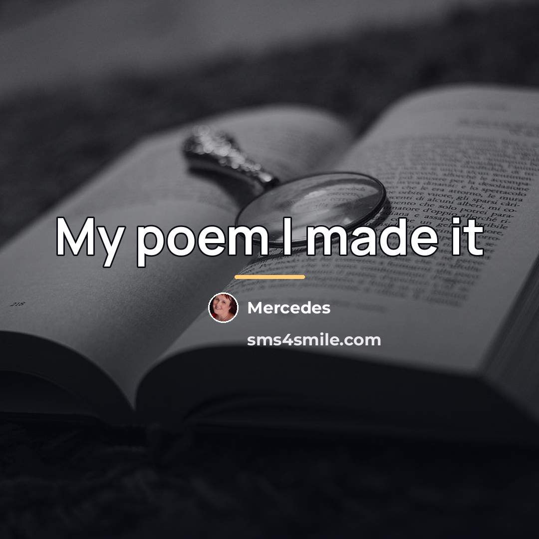 “My poem I made it…” quote by Mercedes