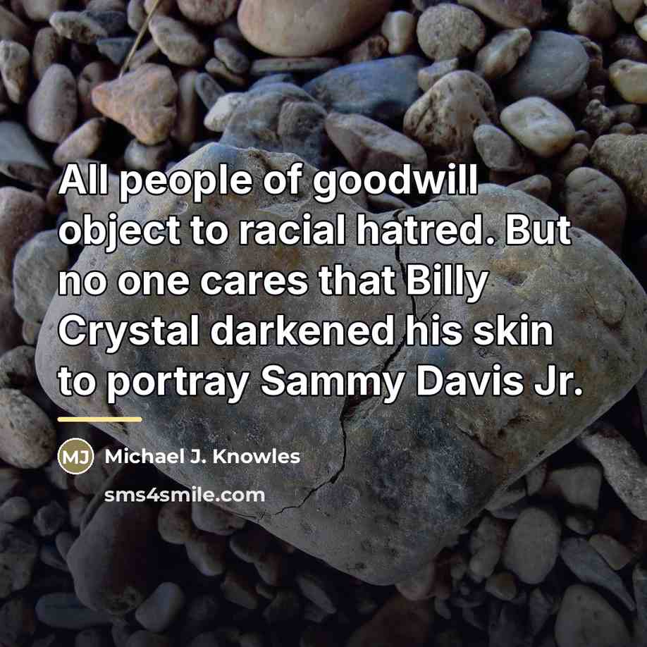 “All people of goodwill object to racial hatred. But no…” quote by Michael J. Knowles