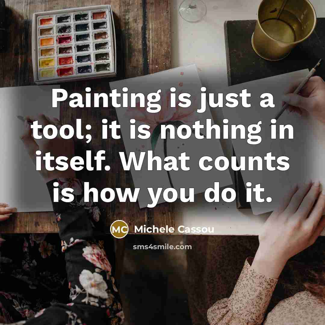“Painting is just a tool; it is nothing in itself.…” quote by Michele Cassou
