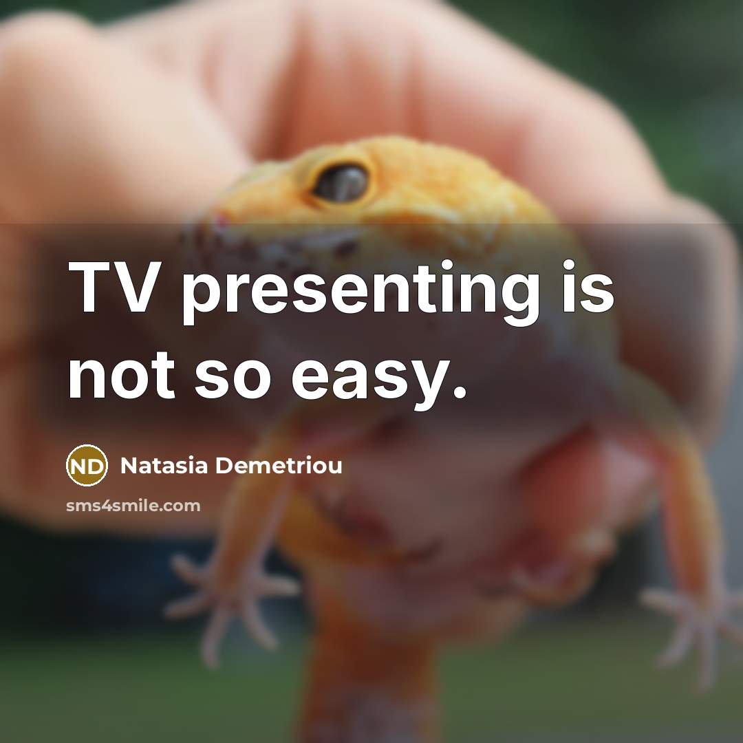 “TV presenting is not so easy.…” quote by Natasia Demetriou