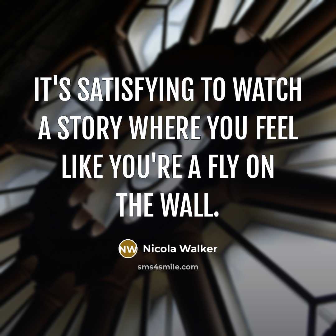 “It's satisfying to watch a story where you feel like…” quote by Nicola Walker
