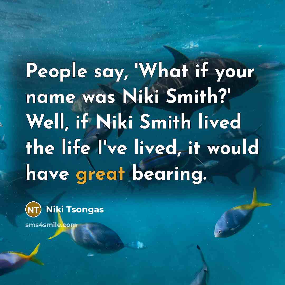 “People say, 'What if your name was Niki Smith?' Well,…” quote by Niki Tsongas