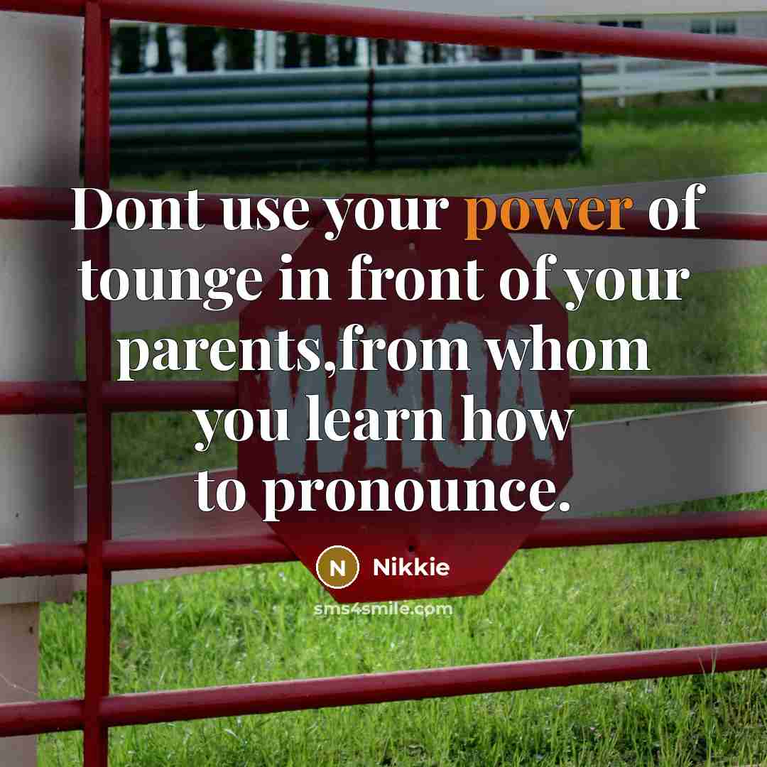 “Dont use your power of tounge in front of your…” quote by Nikkie