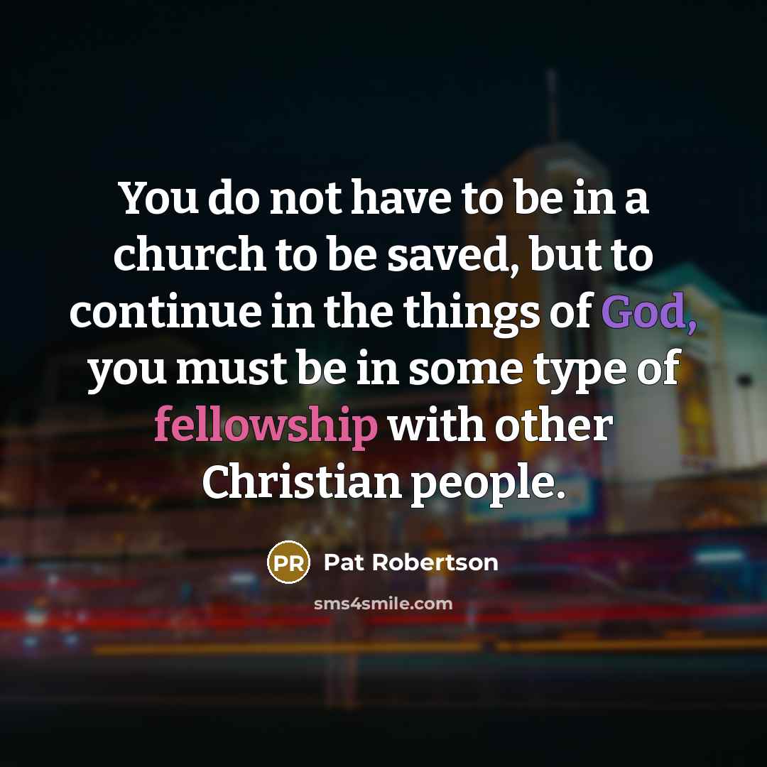 “You do not have to be in a church to…” quote by Pat Robertson