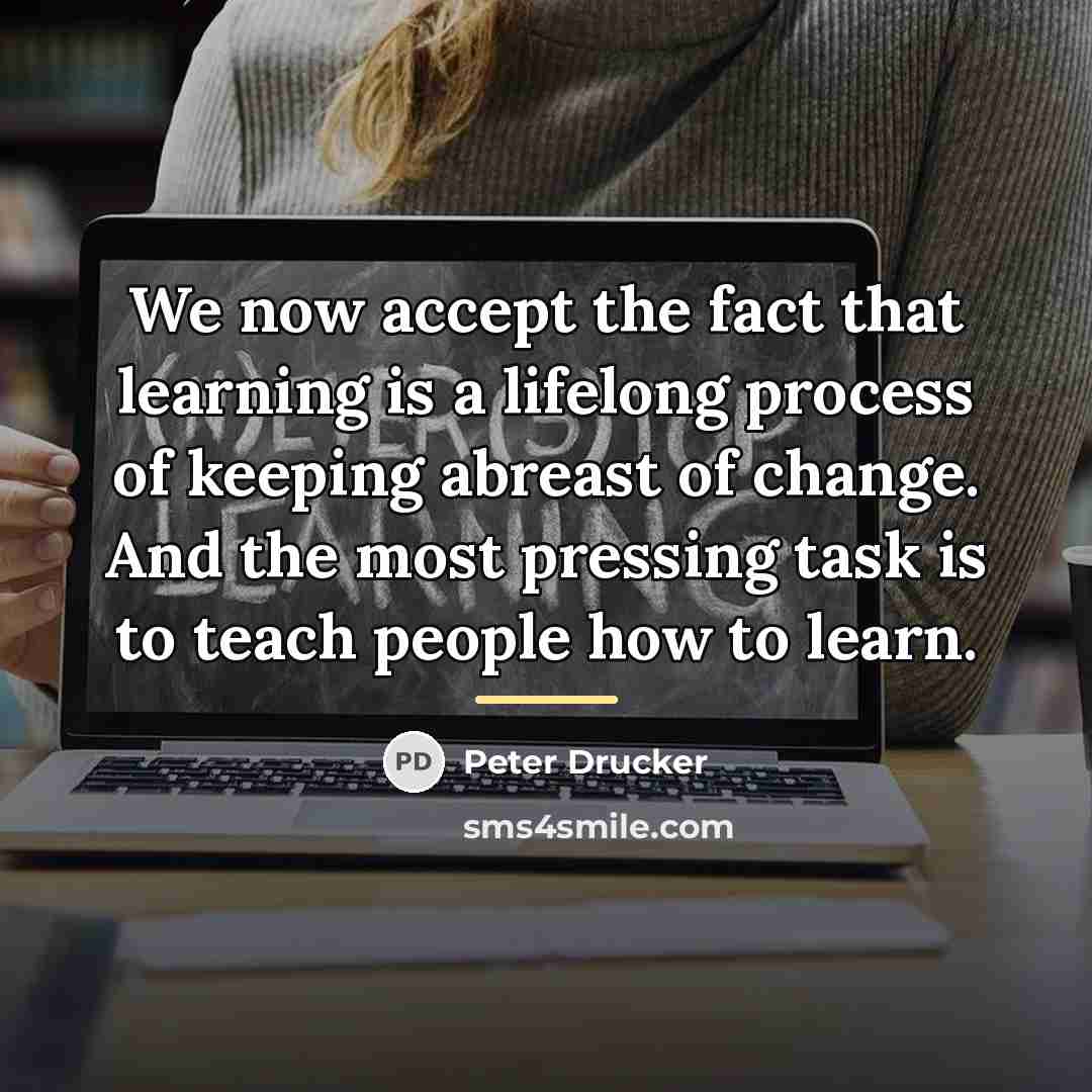 “We now accept the fact that learning is a lifelong…” quote by Peter Drucker