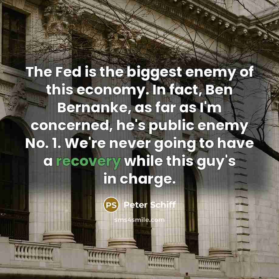 “The Fed is the biggest enemy of this economy. In…” quote by Peter Schiff