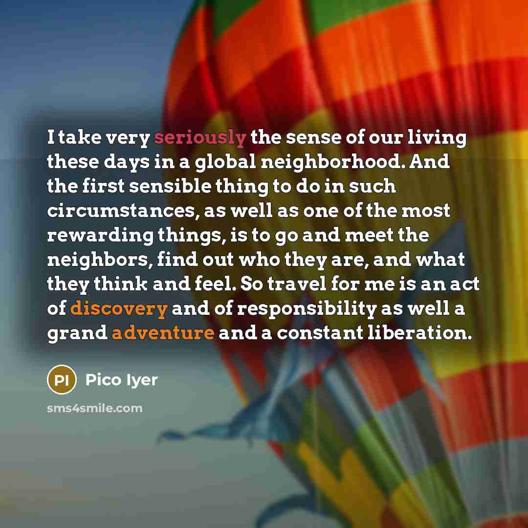 “I take very seriously the sense of our living these…” quote by Pico Iyer