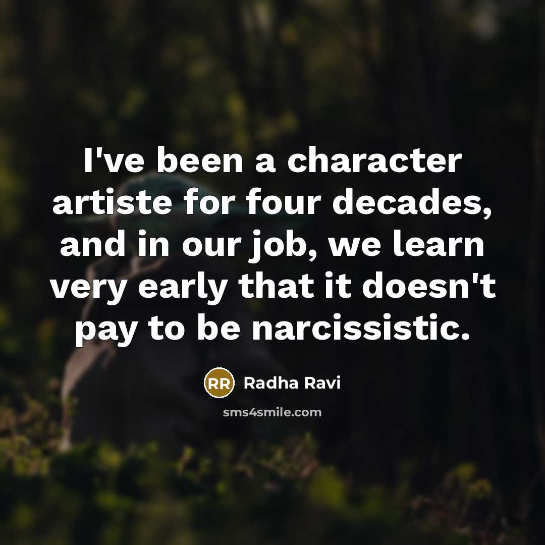 “I've been a character artiste for four decades, and in…” quote by Radha Ravi