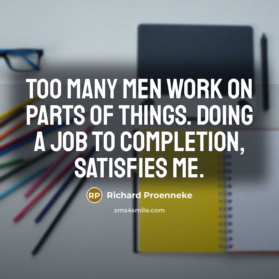 “Too many men work on parts of things. Doing a…” quote by Richard Proenneke