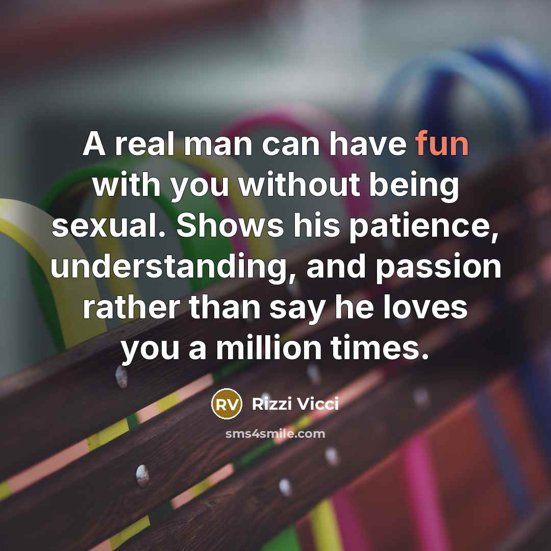 “A real man can have fun with you without being…” quote by Rizzi Vicci