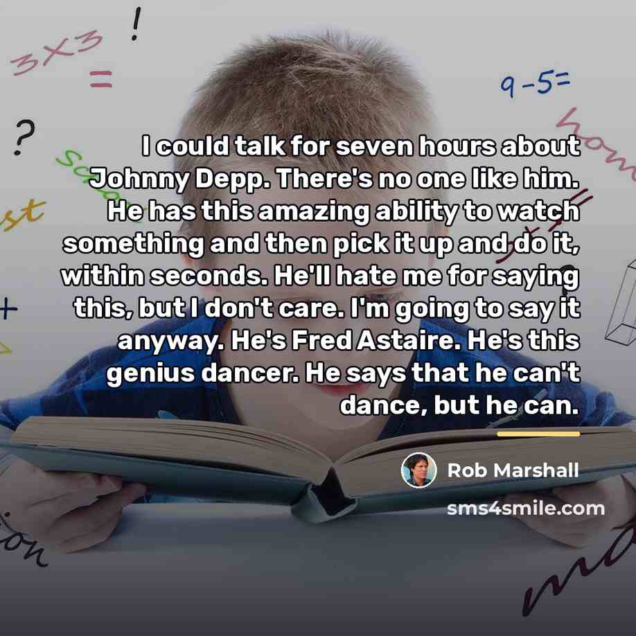 “I could talk for seven hours about Johnny Depp. There's…” quote by Rob Marshall