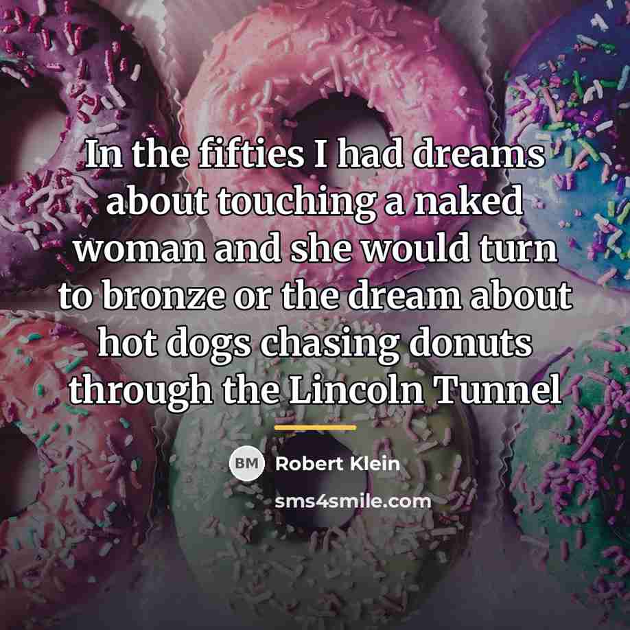 “In the fifties I had dreams about touching a naked…” quote by Robert Klein