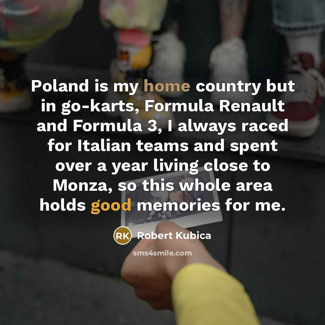 “Poland is my home country but in go-karts, Formula Renault…” quote by Robert Kubica