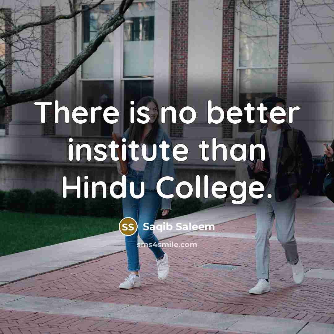 “There is no better institute than Hindu College.…” quote by Saqib Saleem