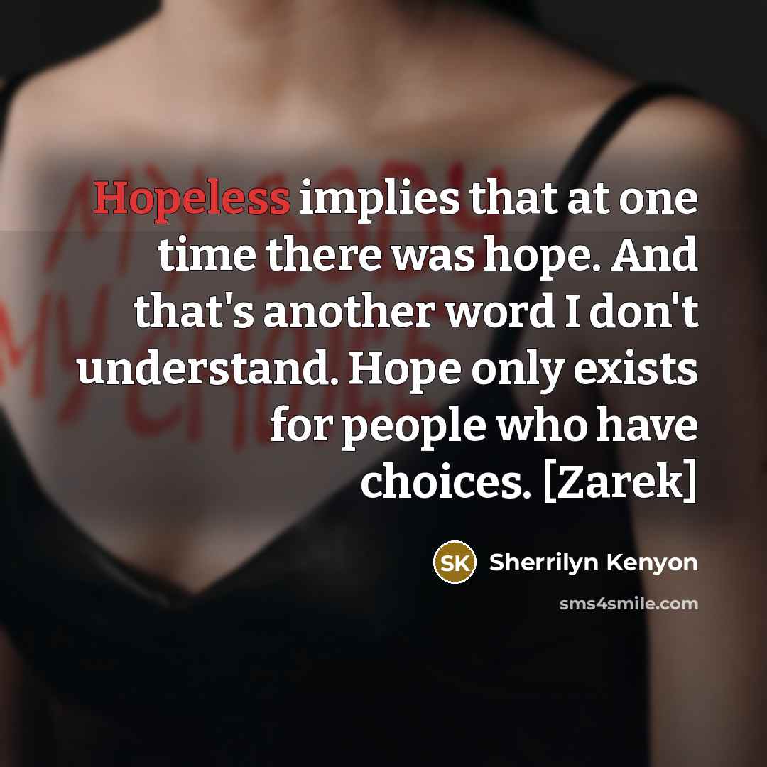 “Hopeless implies that at one time there was hope. And…” quote by Sherrilyn Kenyon