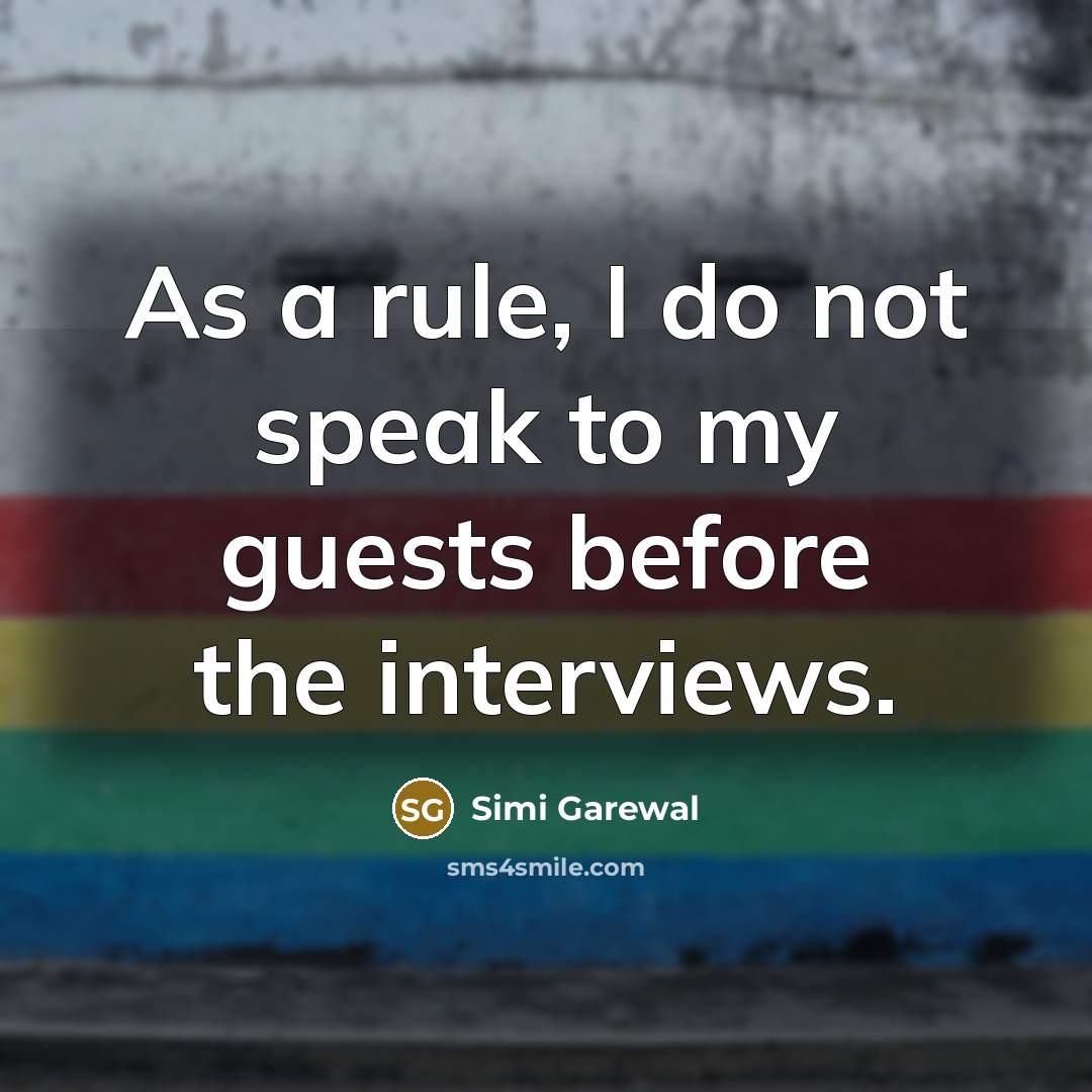 “As a rule, I do not speak to my guests…” quote by Simi Garewal