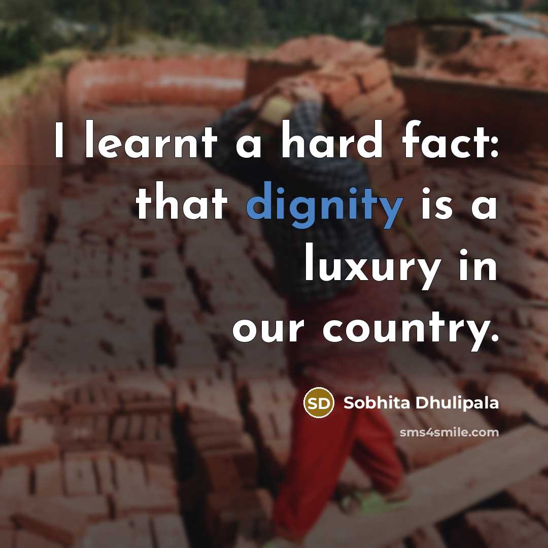 “I learnt a hard fact: that dignity is a luxury…” quote by Sobhita Dhulipala