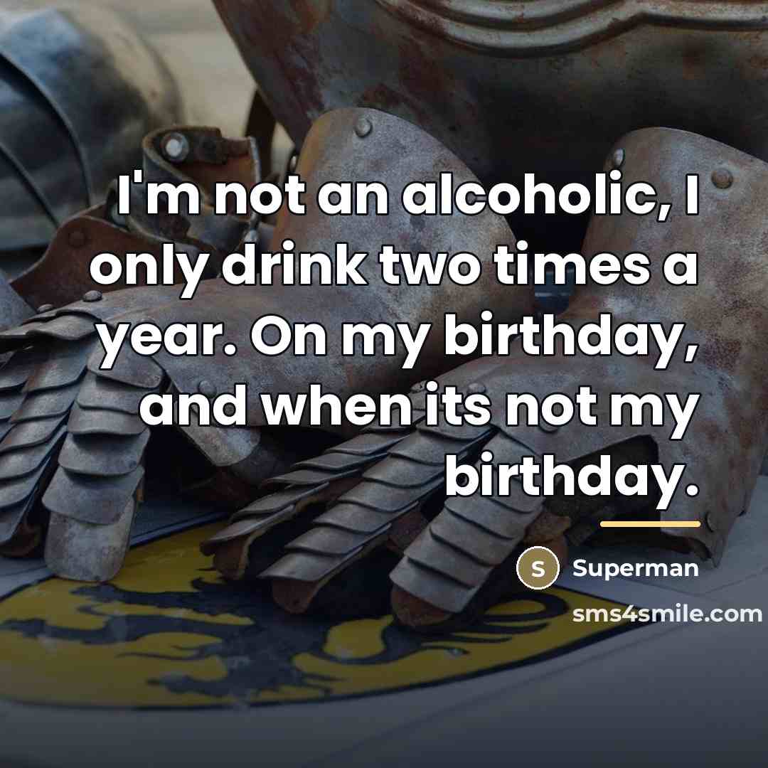 “I'm not an alcoholic, I only drink two times a…” quote by Superman