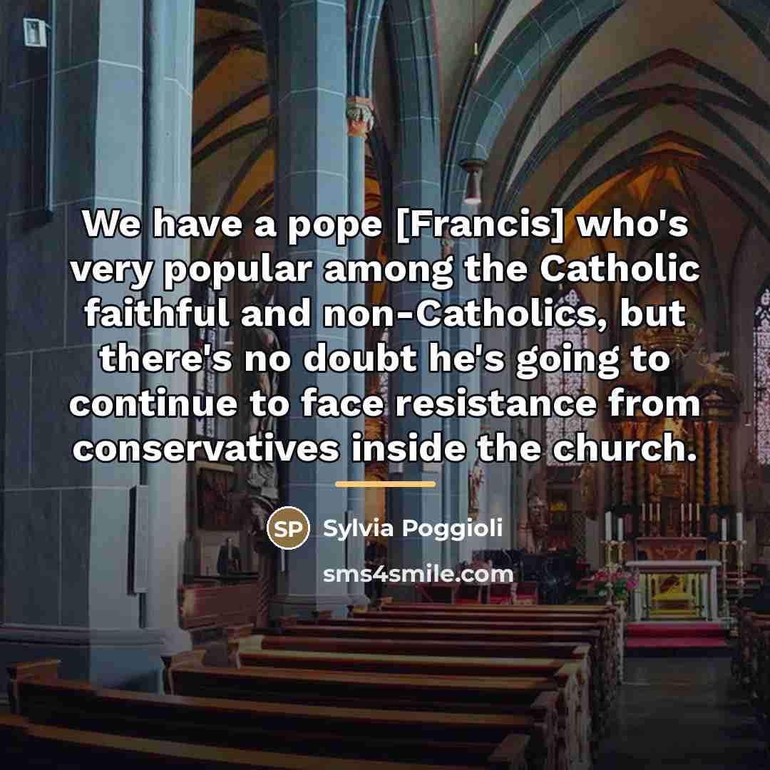 “We have a pope [Francis] who's very popular among the…” quote by Sylvia Poggioli