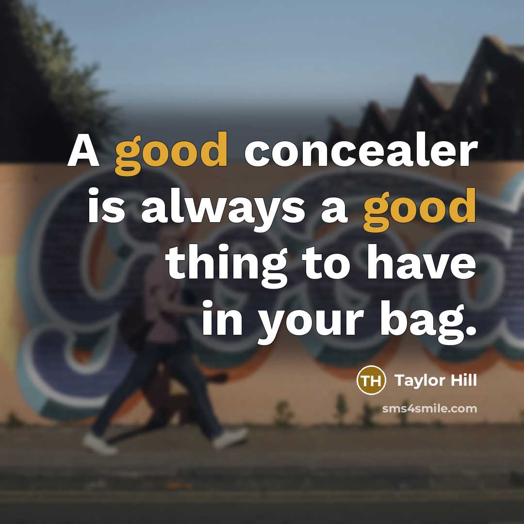 “A good concealer is always a good thing to have…” quote by Taylor Hill