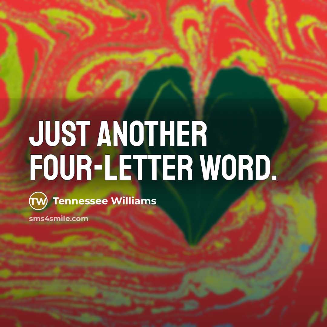 “Just another four-letter word.…” quote by Tennessee Williams